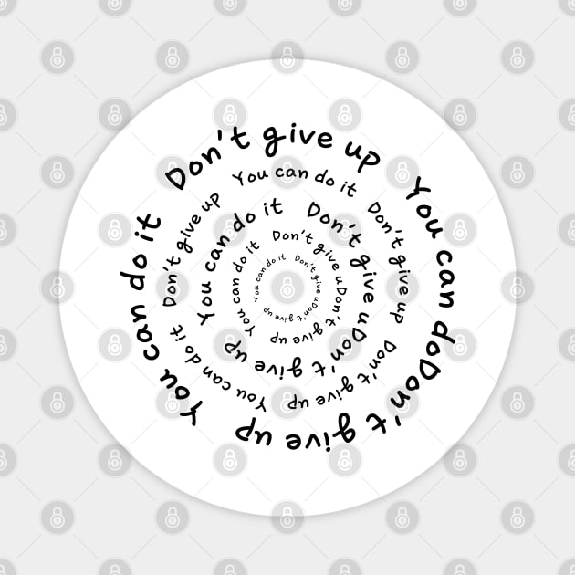 DON'T GIVE UP, YOU CAN DO IT Magnet by zzzozzo